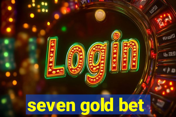 seven gold bet